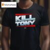 Kill Tony T Shirt