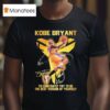 Kobe Bryant To Constantly Try To Be The Best Version Of Yourself Black Mamba Signature T Shirt