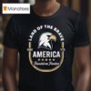 Land Of The Brave America Founded On Freedom Since T Shirt