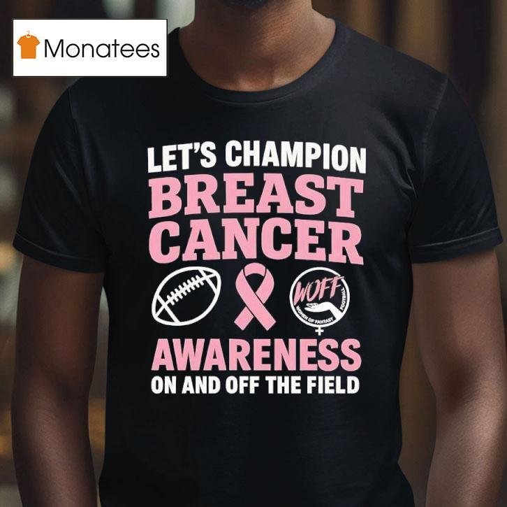 Let S Champion Breast Cancer Awareness Woff Fantasy Football In And Off The Field T Shirt Let S Champion Breast Cancer Awareness Woff Fantasy Football In And Off The Field T Shirt