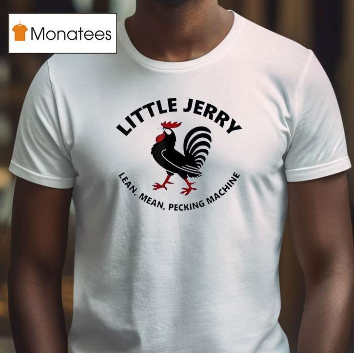 Little Jerry Lean Mean Pecking Machine T Shirt Little Jerry Lean Mean Pecking Machine T Shirt