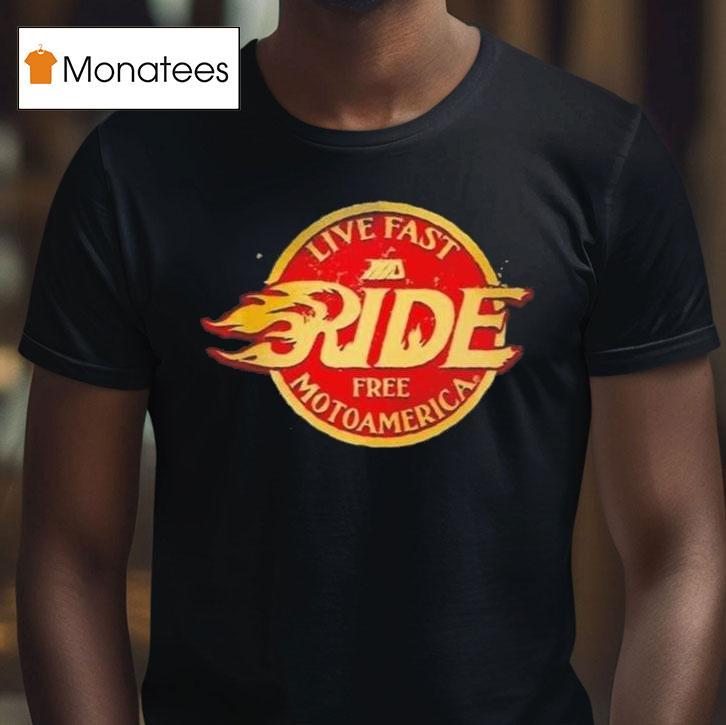 Live Fast Ride Free Motoamerica T Shirt Live Fast Ride Free Motoamerica T Shirt