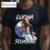 Lucha Scumbag Chris Nastyy T Shirt