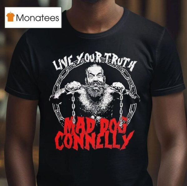 Mad Dog Connelly Live Your Truth Graphic Of Man T Shirt