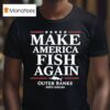 Make America Fish Again T Shirt