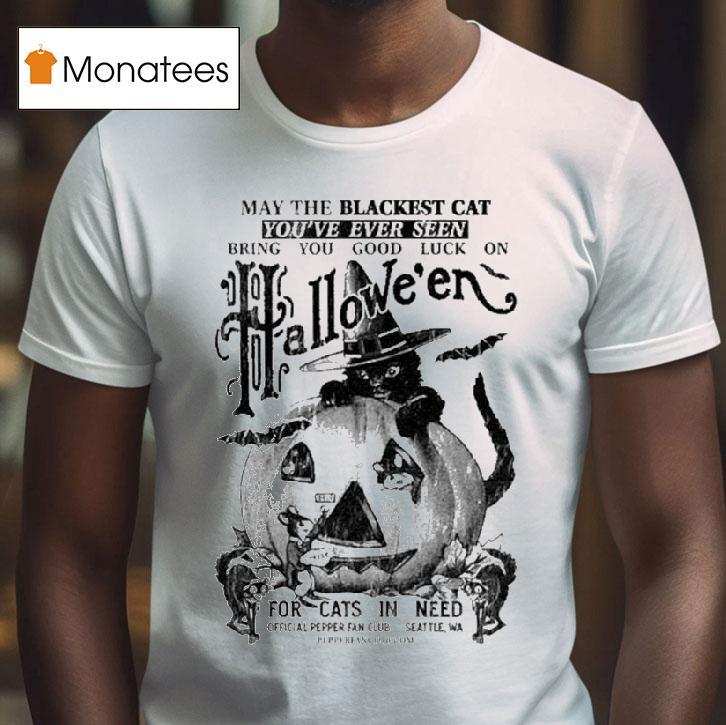 May The Blackest Cat You Re Ever Seen Bring You Good Luck On Halloween T Shirt May The Blackest Cat You Re Ever Seen Bring You Good Luck On Halloween T Shirt