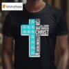 Miami Dolphins I Can Do All Things Through Christ Who Strengthen Me T Shirt
