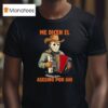Michael Myers Me Dicen El Asesino Por Ahi Halloween T Shirt