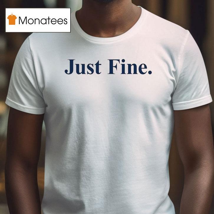 Michigan Wolverines Just Fine T Shirt Michigan Wolverines Just Fine T Shirt