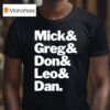 Mick Gred Don Leo And Dan T Shirt