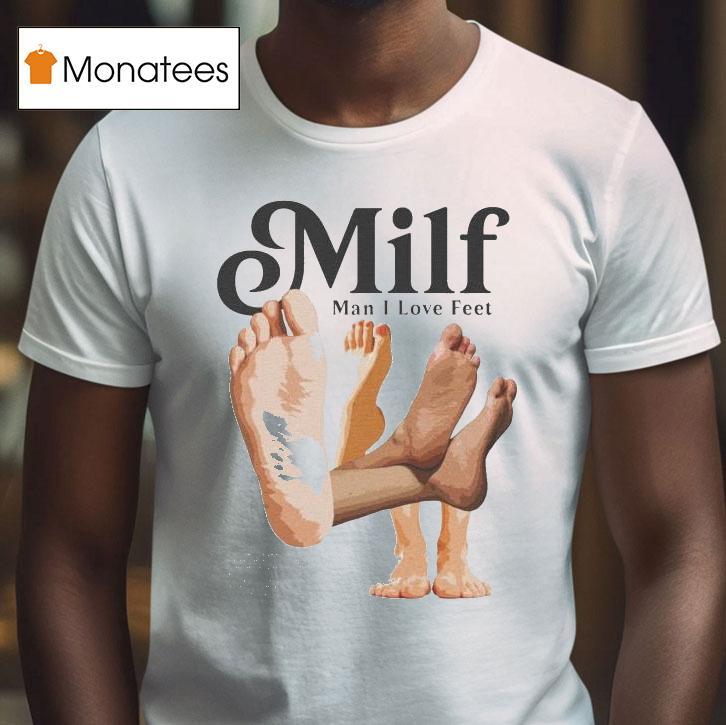 Milf Man I Love Fee T Shirt Milf Man I Love Fee T Shirt