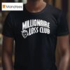 Millionaire Loss Club Logo T Shirt