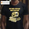 Milwaukee Oct Riverside Theatre Why Does A Rich Man Drink Champagne T Shirt