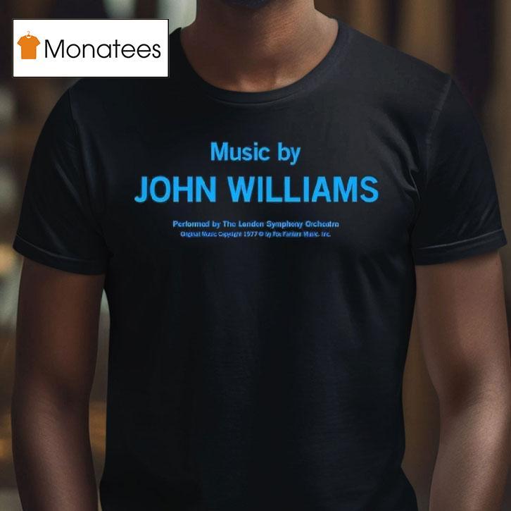 Music By John Willams T Shirt Music By John Willams T Shirt