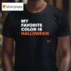 My Favorite Color Is Halloween T Shirt