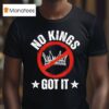No Kings Got It No Kings Day T Shirt