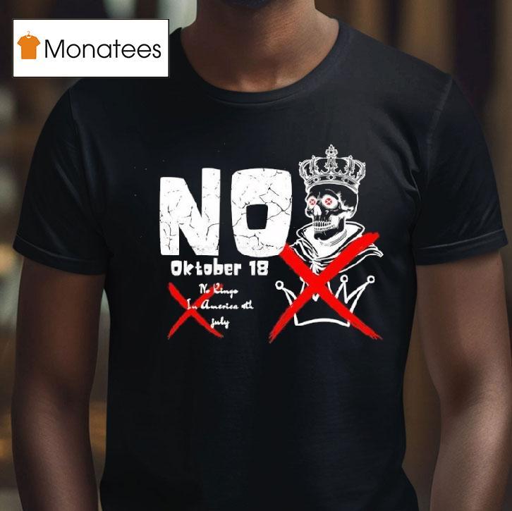 No Kings In America Th July October T Shirt No Kings In America Th July October T Shirt