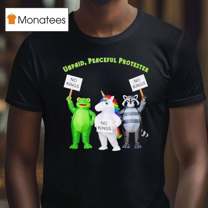 No Kings Unpaid Peaceful Protester Frog And Unicorn T Shirt No Kings Unpaid Peaceful Protester Frog And Unicorn T Shirt