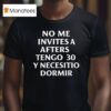No Me Invites A Afters Tengo Y Necesitio Dormir T Shirt