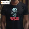 No More Wars For Israel Skull T Shirt