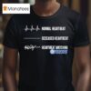 Normal Heartbeat Deceased Heartbeat Heartbeat Watching Philadelphia Ers T Shirt