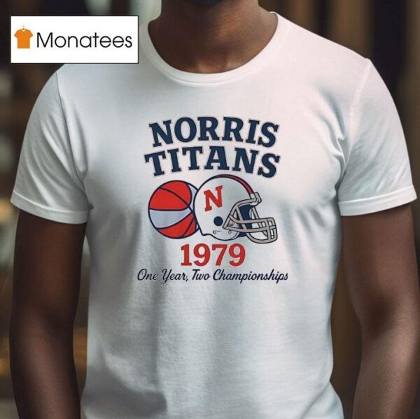 Norris Titans One Year Two Championships T Shirt
