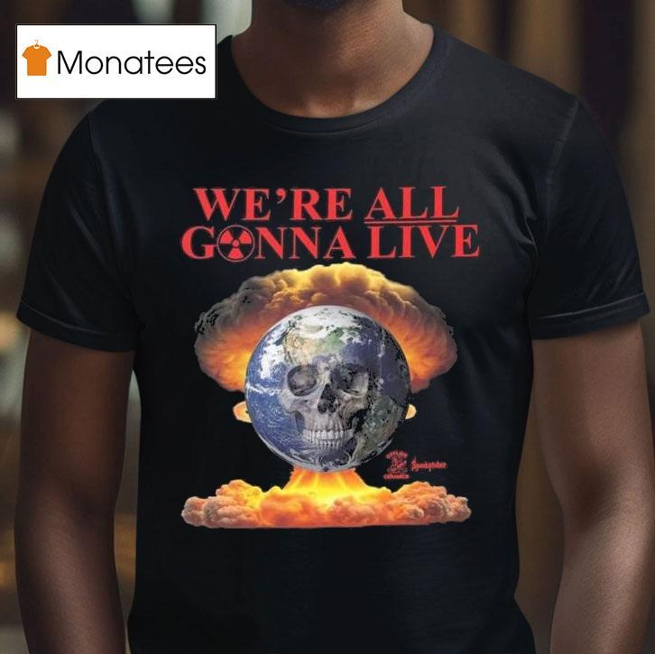 Offline Ceramics We Re All Gonna Live T Shirt Offline Ceramics We Re All Gonna Live T Shirt