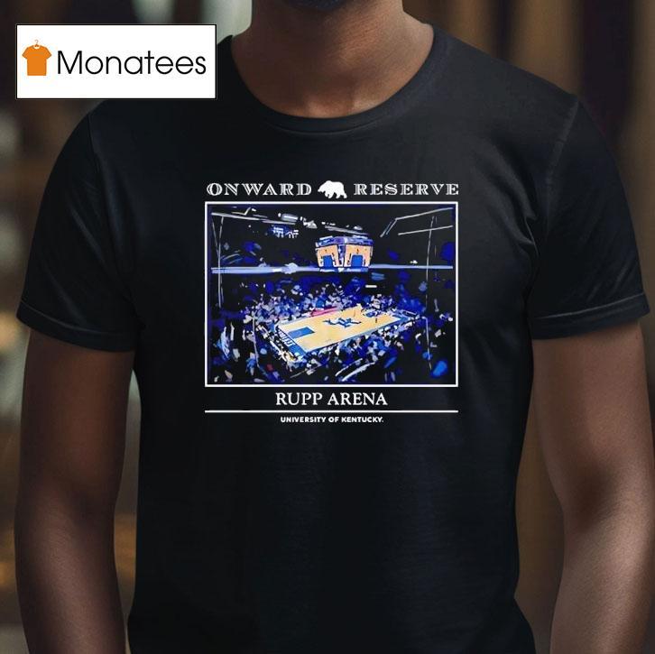 Onward Reserve Rupp Arena University Of Kentucky Wildcats T Shirt Onward Reserve Rupp Arena University Of Kentucky Wildcats T Shirt