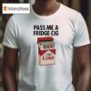 Pass Me A Fridge Cig Diet Coke T Shirt