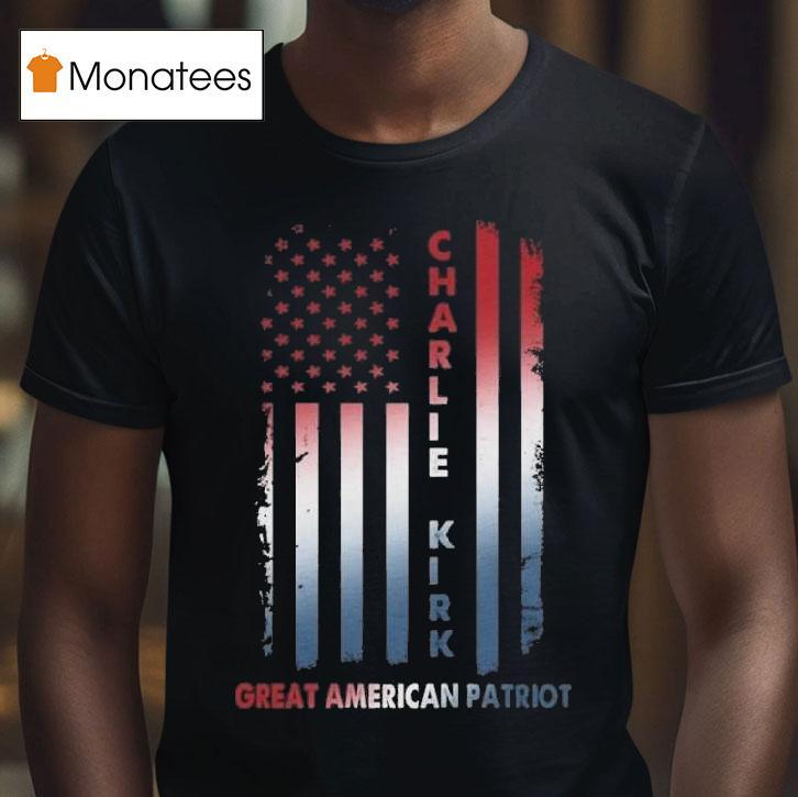 Patriotic Great American Patriot Charlie Kirk T Shirt Patriotic Great American Patriot Charlie Kirk T Shirt