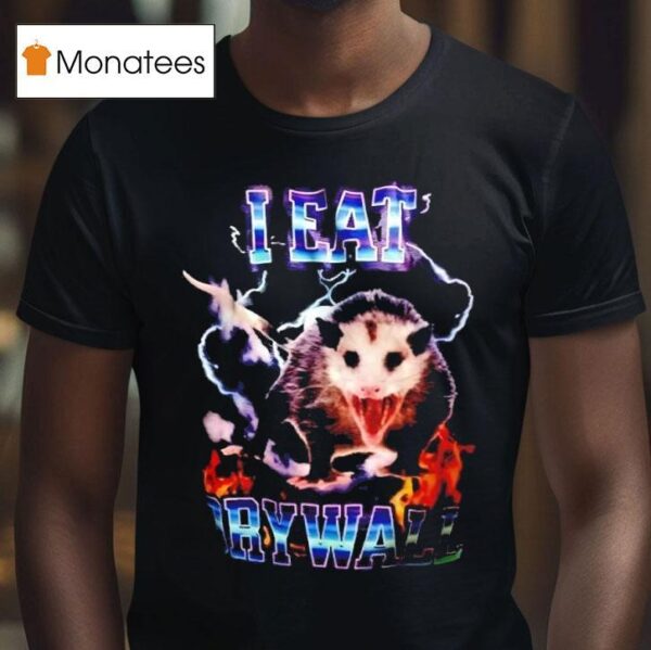Possum I Eat Drywall T Shirt