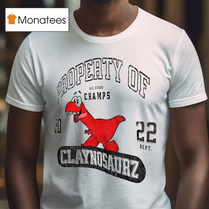 Property Of Claynosaurz All Stars Champs T Shirt Property Of Claynosaurz All Stars Champs T Shirt