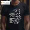 Pup The Band Furbaby Frolic Who Will Look After The Dogs T Shirt