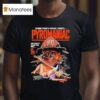 Pyromaniac Where There S Smoke There S We Didn T Start The Fire He Did T Shirt