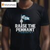Raise The Pennant Toronto Blue Jays T Shirt