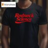 Redneck Science Westen Champlin Chaos Engineers T Shirt