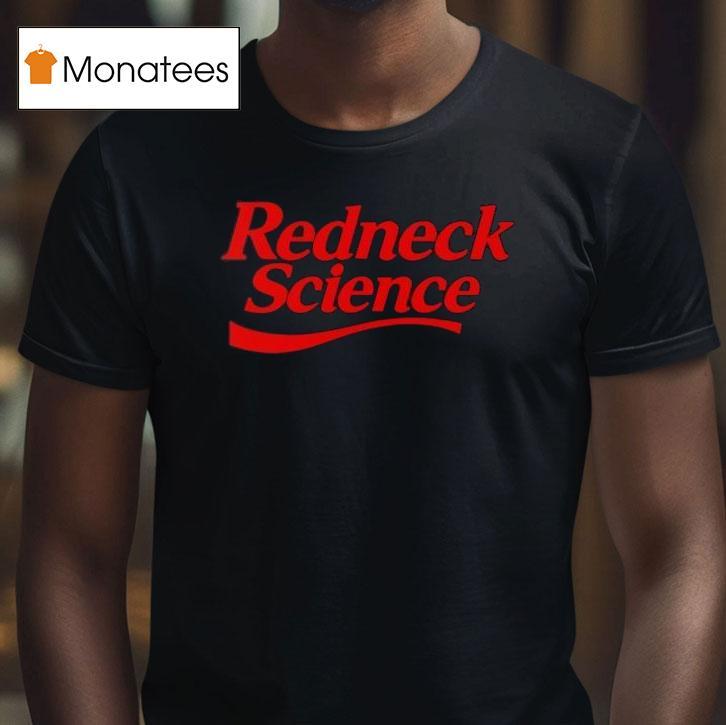 Redneck Science Westen Champlin Chaos Engineers T Shirt Redneck Science Westen Champlin Chaos Engineers T Shirt