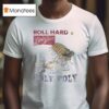 Roll Hard Live Free Roly Poly T Shirt