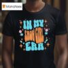 Show Girl Life In My Show Girl Era Groovy Funny T Shirt