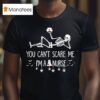 Skeleton Christmas You Can T Scare Me I M A Nurse T Shirt