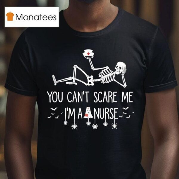 Skeleton Christmas You Can T Scare Me I M A Nurse T Shirt