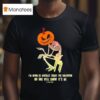 Skeleton I M Going As Mentally Stable For Halloween T Shirt