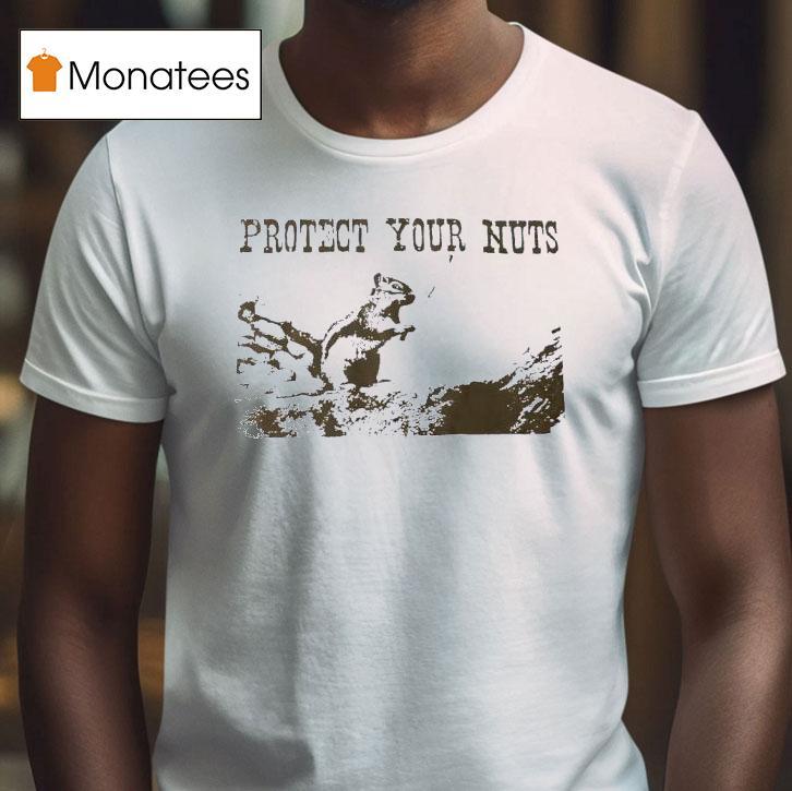 Squirrel Protect Your Nuts T Shirt Squirrel Protect Your Nuts T Shirt