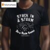 Stuck In A Storm Do A Rain Dance Ryan Bingham T Shirt