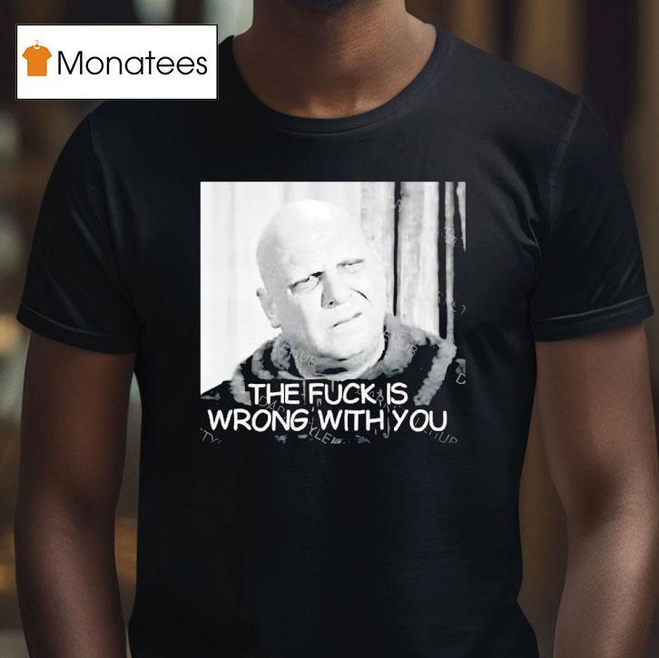 Telly Savalas The Fck Is Wrong With You T Shirt Telly Savalas The Fck Is Wrong With You T Shirt