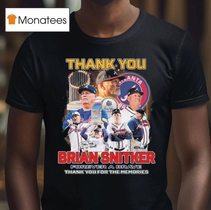 Thank You Brian Snitker Forever A Brave Signature Thank You For The Memories T Shirt Thank You Brian Snitker Forever A Brave Signature Thank You For The Memories T Shirt