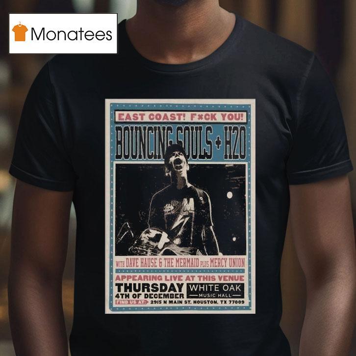 The Bouncing Souls White Oak Music Hall In Houston Tx Dcmber T Shirt The Bouncing Souls White Oak Music Hall In Houston Tx Dcmber T Shirt
