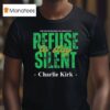 The Future Belongs To Those Who Refuse To Stay Silent Charlie Kirk University Of North Dakota Turning Point Usa T Shirt