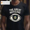 The Great Noticing Juice Eye T Shirt