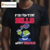 The Grinch If You Don T Like Buffalo Bills Merry Kissmyass T Shirt